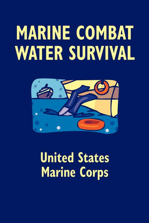 Marine Combat Water Survival (Marine Corps Reference Publication (Mcrp) 302C),New