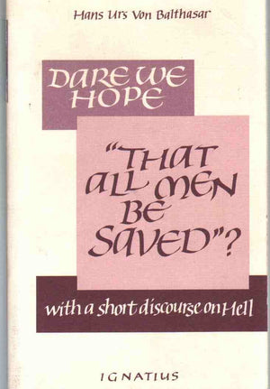 Dare We Hope That All Men Be Saved? With a Short Discourse on Hell,Used