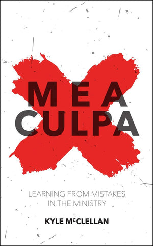 Mea Culpa: Learning from Mistakes in the Ministry (Practical Shepherding),Used