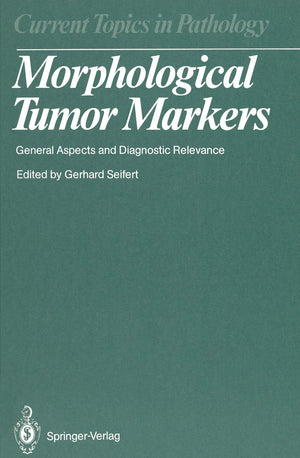 Morphological Tumor Markers: General Aspects and Diagnostic Relevance (Current Topics in Pathology, 77),Used