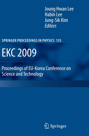 EKC 2009 Proceedings of EUKorea Conference on Science and Technology (Springer Proceedings in Physics, 135),New