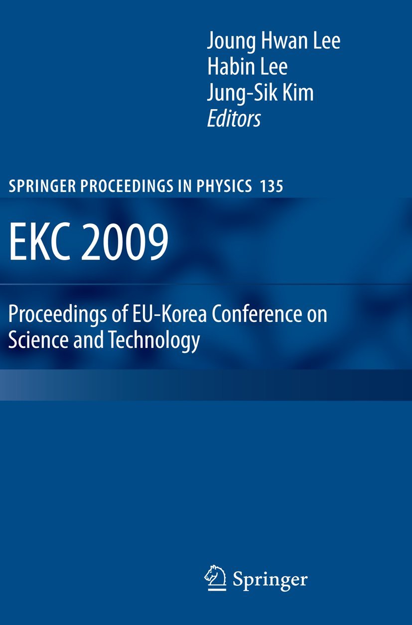 EKC 2009 Proceedings of EUKorea Conference on Science and Technology (Springer Proceedings in Physics, 135),New
