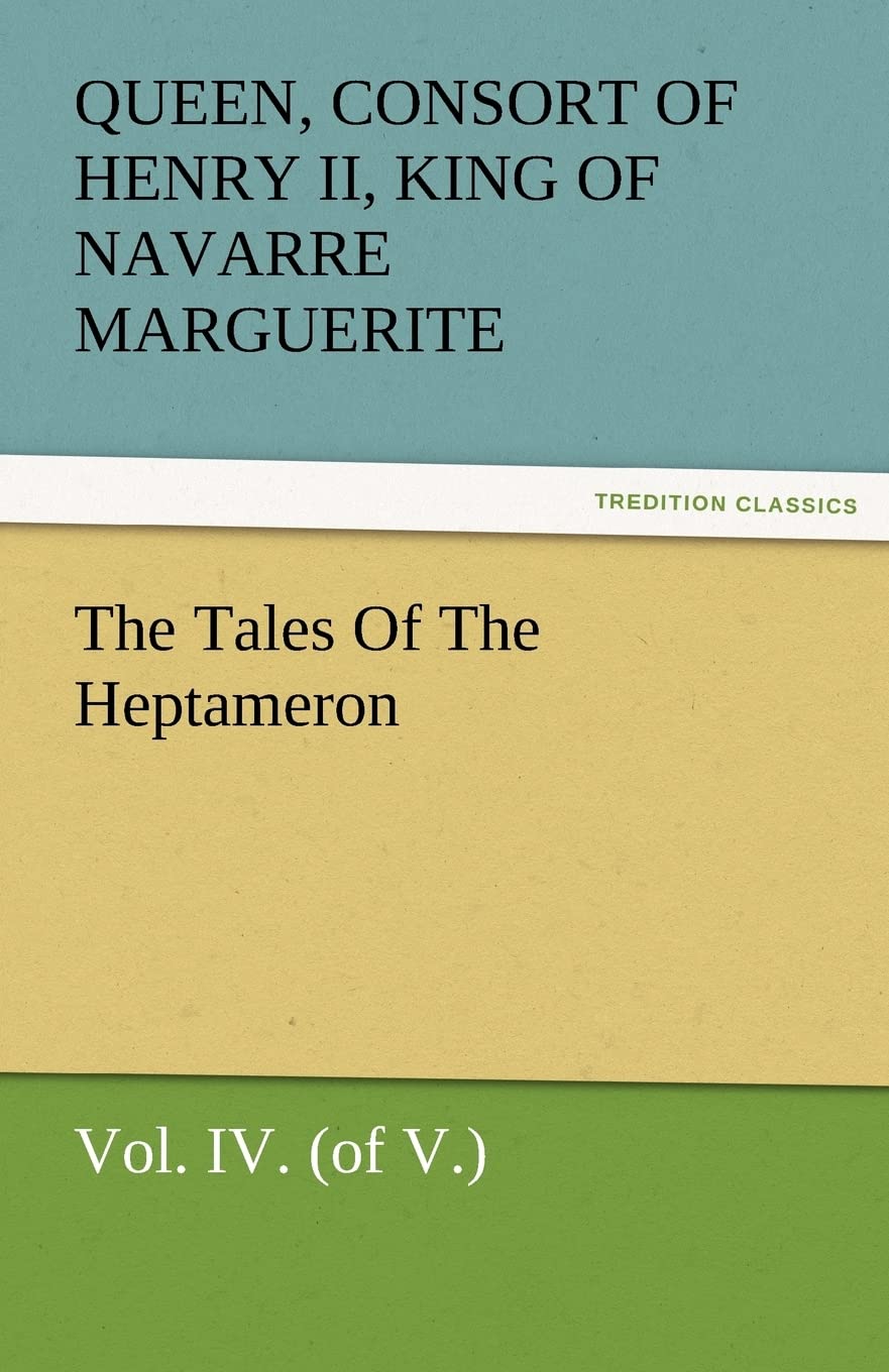 The Tales of the Heptameron, Vol. IV. (of V.),Used