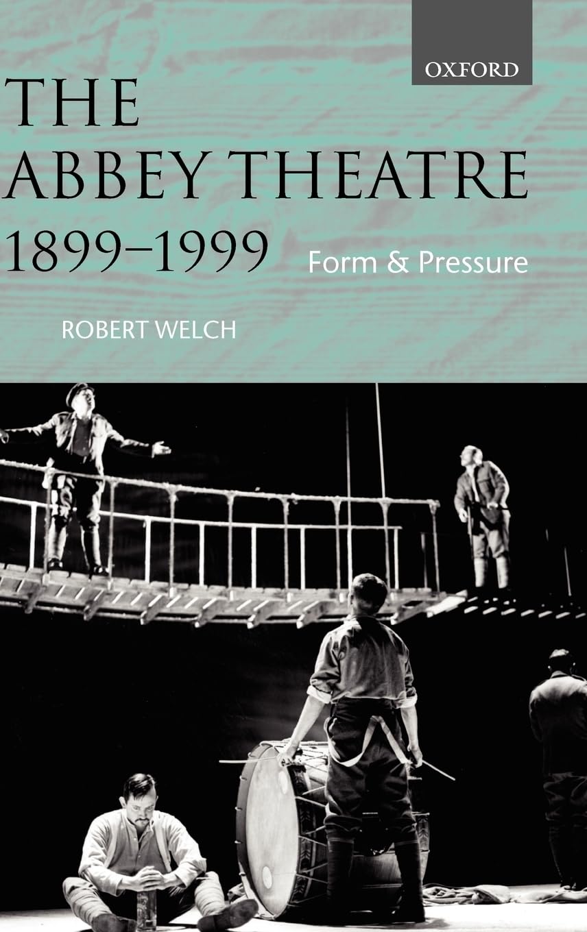 The Abbey Theatre, 18991999: Form And Pressure