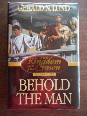 Behold The Man (Kingdom And The Crown, Vol 3),Used