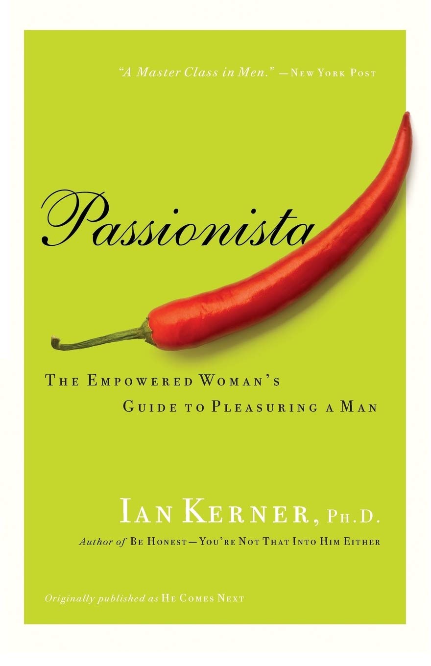 Passionista: The Empowered Woman's Guide to Pleasuring a Man (Kerner),New