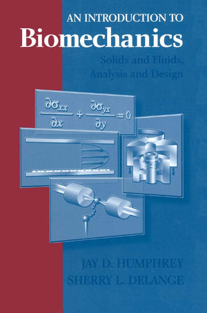An Introduction To Biomechanics: Solids And Fluids, Analysis And Design-new