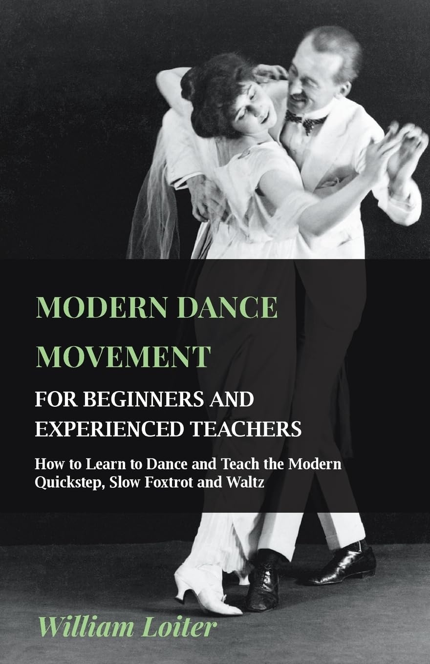 Modern Dance Movement  For Beginners And Experienced Teachers  How To Learn To Dance And Teach The Modern Quickstep, Slow Foxt,Used