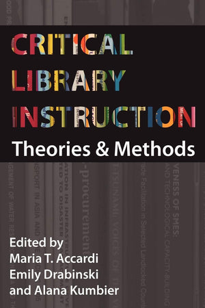 Critical Library Instruction: Theories and Methods,Used