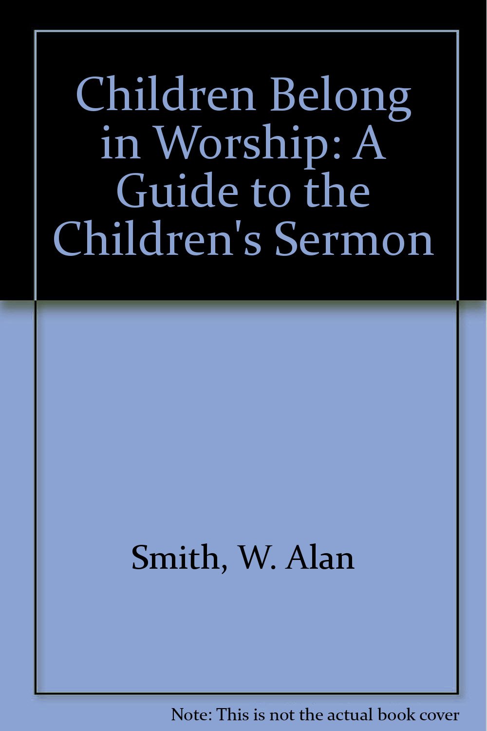 Children Belong in Worship: A Guide to the Children's Sermon,Used