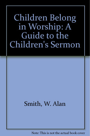 Children Belong in Worship: A Guide to the Children's Sermon,Used