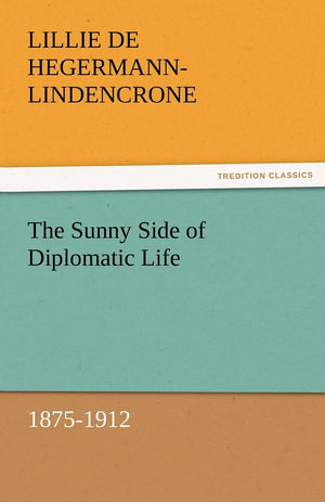 The Sunny Side of Diplomatic Life, 18751912,Used
