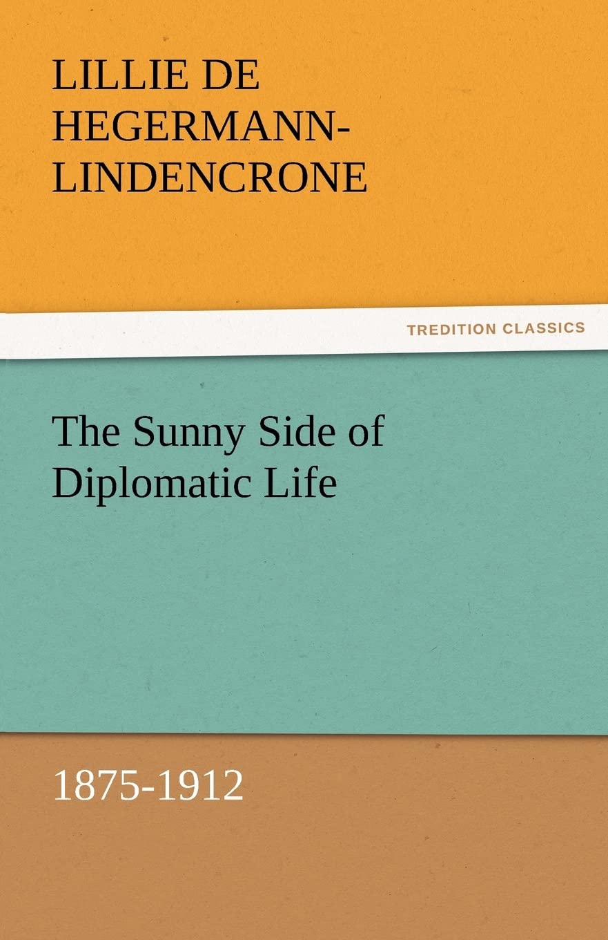 The Sunny Side of Diplomatic Life, 18751912,Used