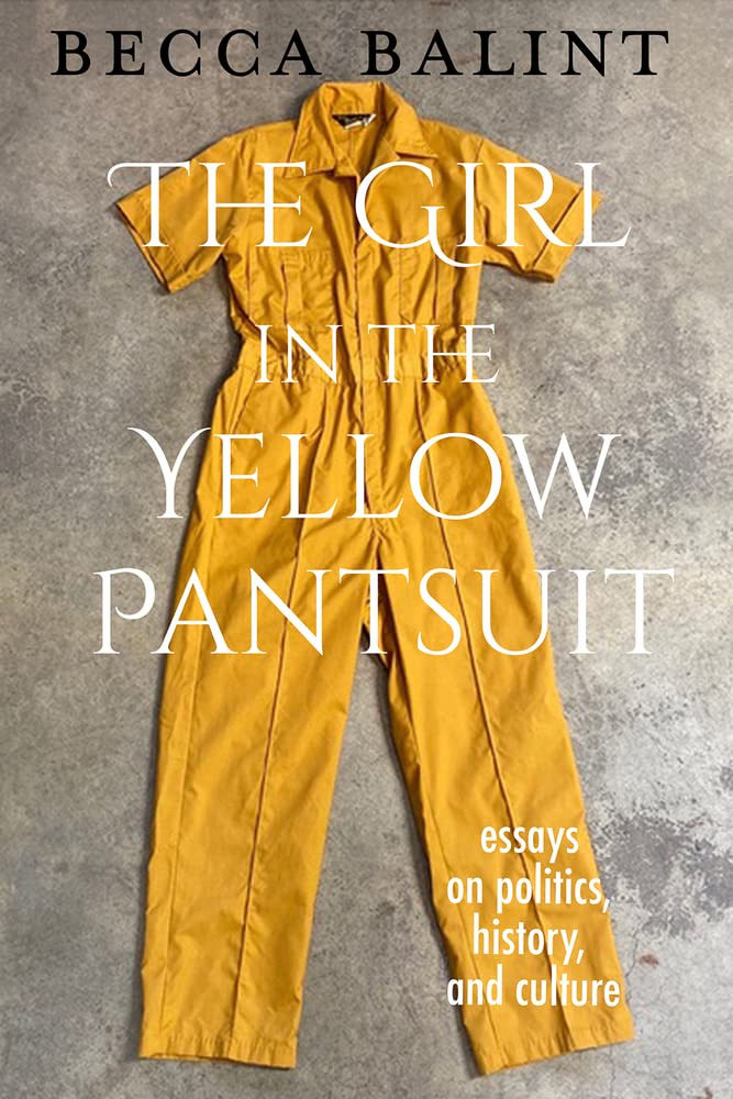 The Girl In The Yellow Pantsuit: Essays On Politics, History, And Culture,Used
