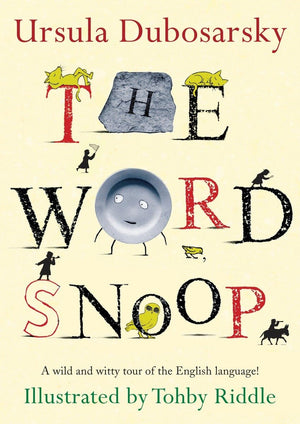 The Word Snoop: A Wild And Witty Tour Of The English Language!