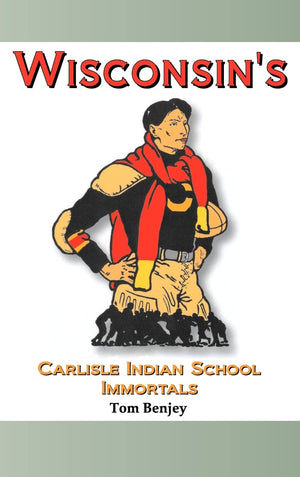 Wisconsin'S Carlisle Indian School Immortals (Native American Sports Heroes),Used