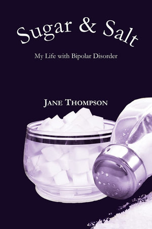 Sugar and Salt: My Life with Bipolar Disorder,Used
