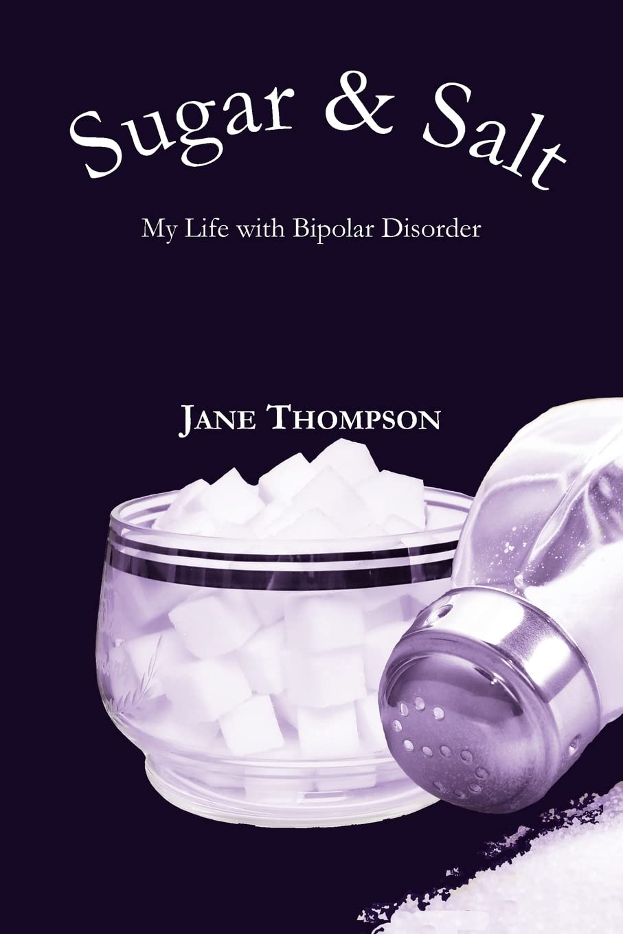 Sugar and Salt: My Life with Bipolar Disorder,Used