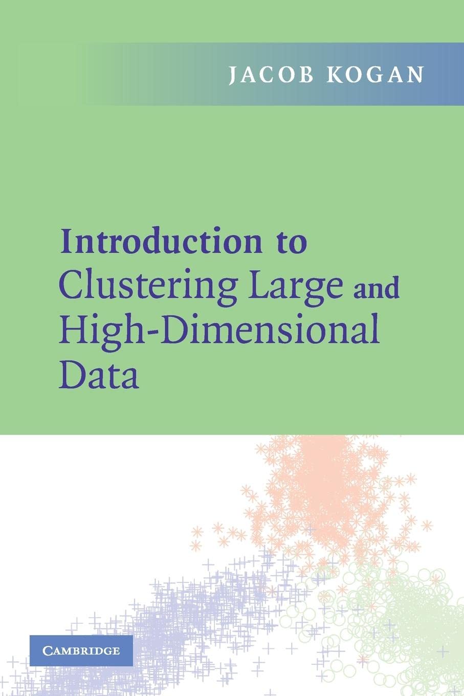 Introduction To Clustering Large And Highdimensional Data,New