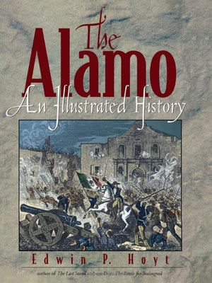 The Alamo: An Illustrated History