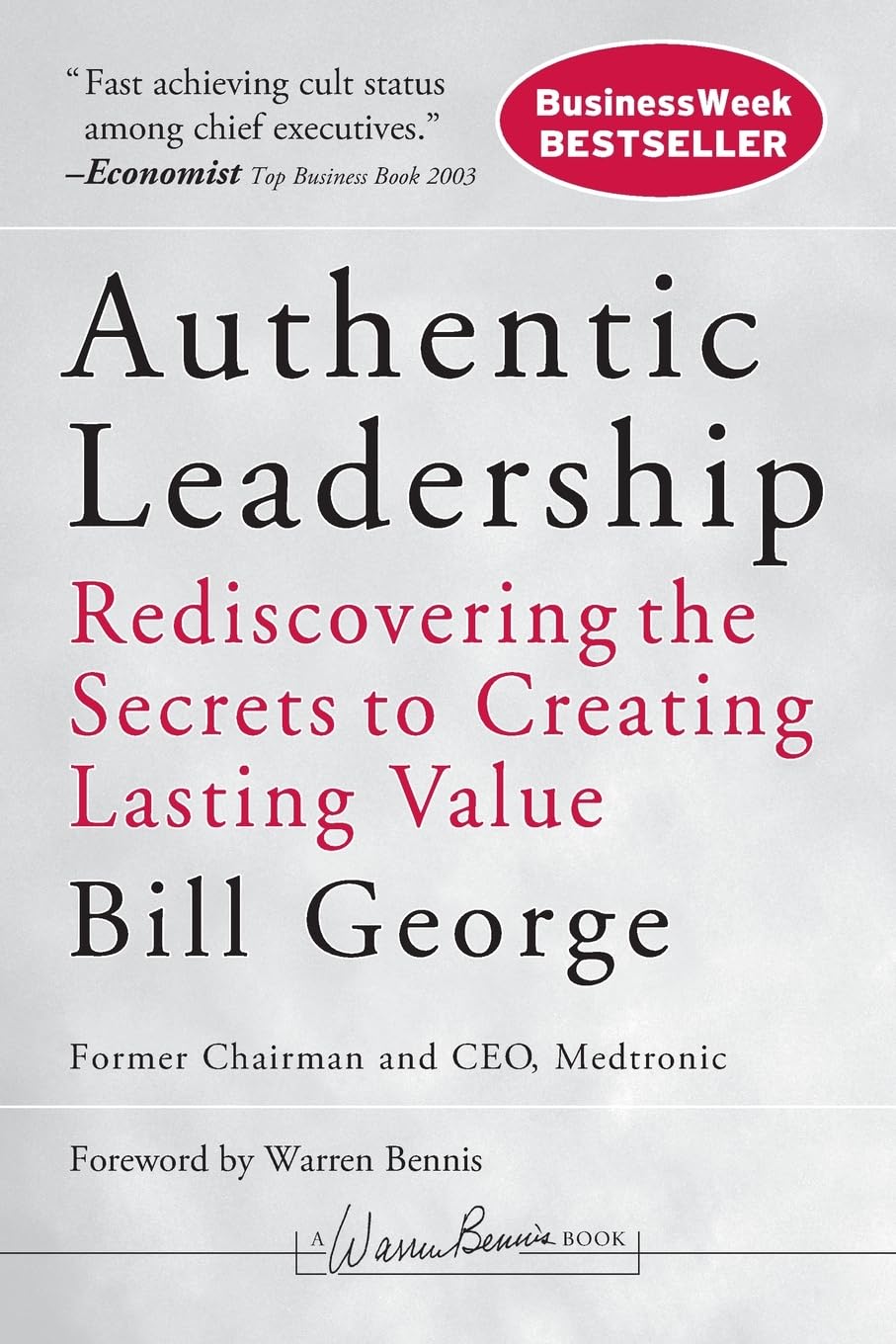 Authentic Leadership: Rediscovering The Secrets To Creating Lasting Value,New