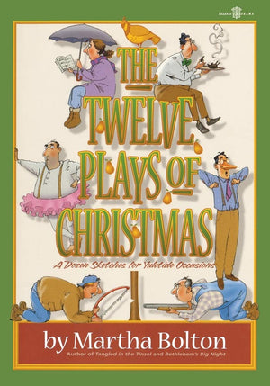 The Twelve Plays of Christmas: A Dozen Sketches for Yuletide Occasions,New