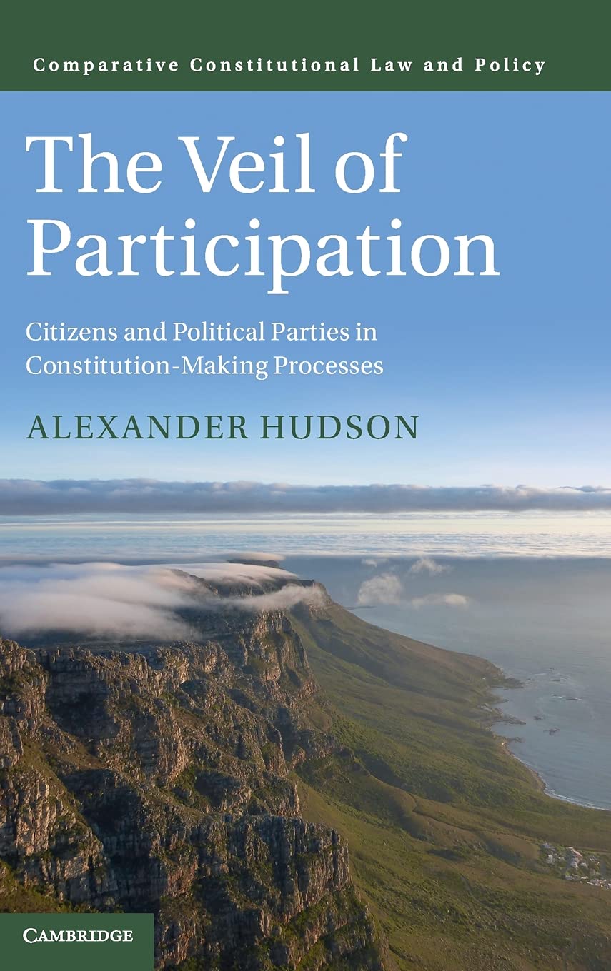 The Veil of Participation: Citizens and Political Parties in ConstitutionMaking Processes (Comparative Constitutional Law and P,Used