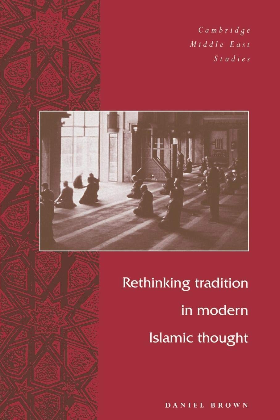 Rethinking Tradition in Modern Islamic Thought (Cambridge Middle East Studies, Series Number 5),Used