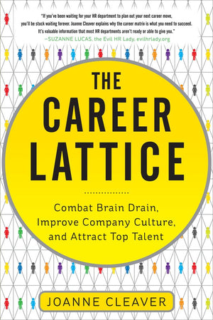 The Career Lattice: Combat Brain Drain, Improve Company Culture, and Attract Top Talent,Used