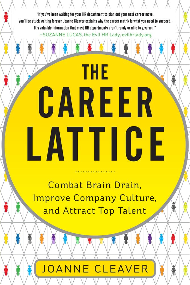 The Career Lattice: Combat Brain Drain, Improve Company Culture, and Attract Top Talent,Used