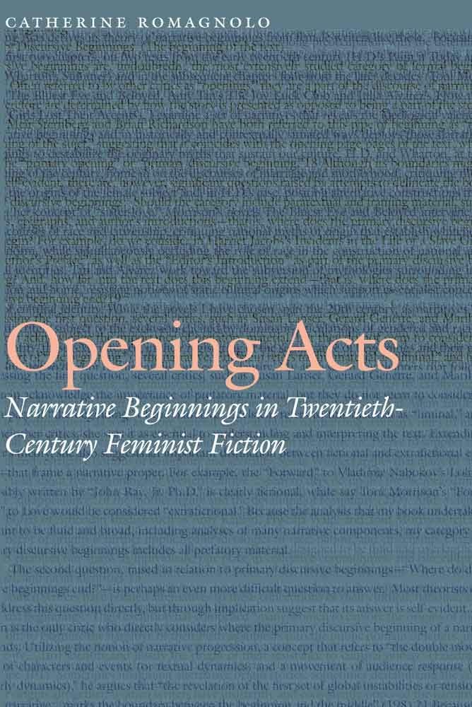 Opening Acts: Narrative Beginnings In Twentiethcentury Feminist Fiction (Frontiers Of Narrative),Used