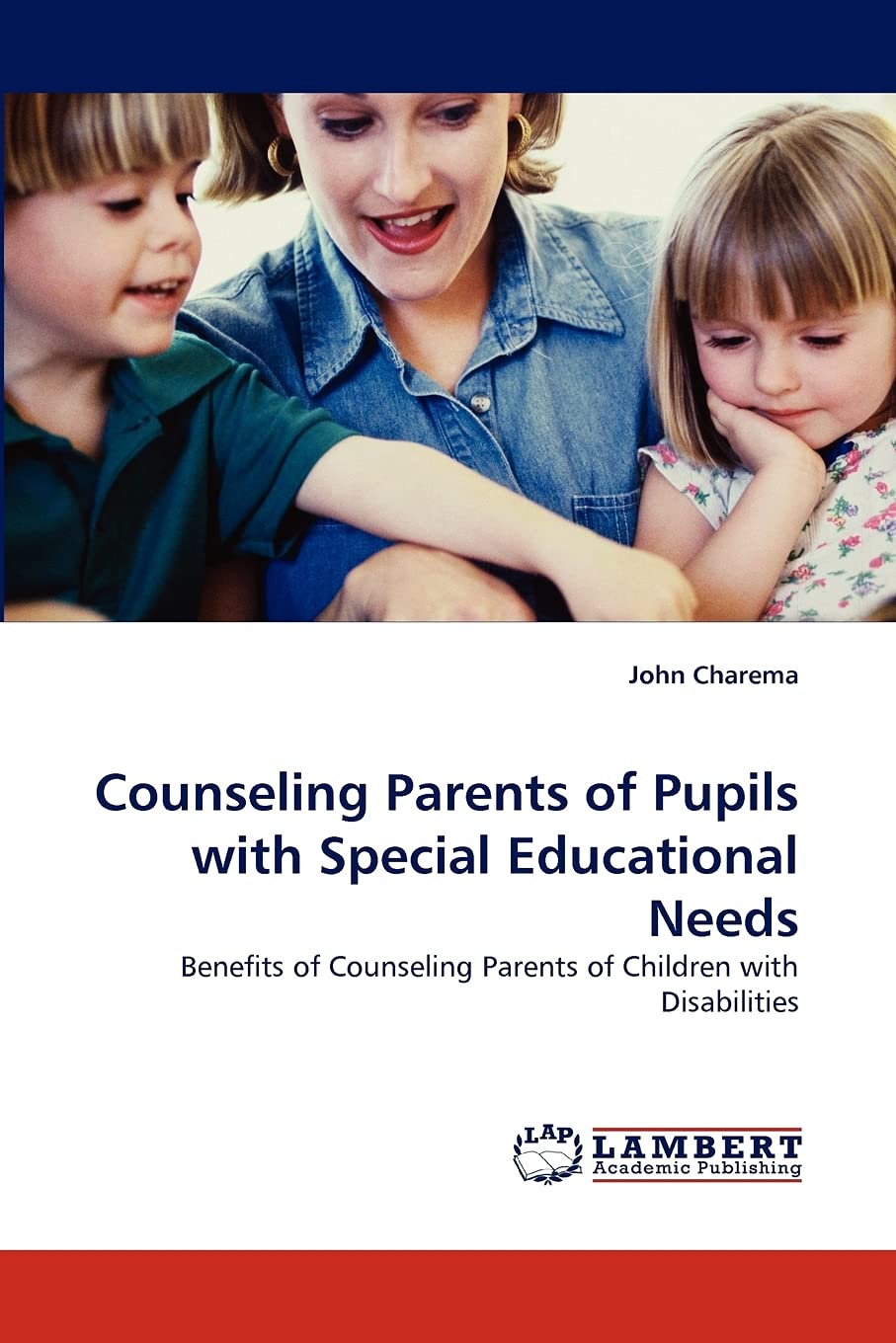 Counseling Parents of Pupils with Special Educational Needs: Benefits of Counseling Parents of Children with Disabilities,Used