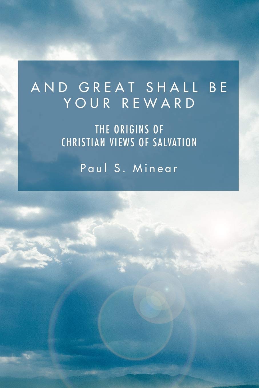 And Great Shall Be Your Reward: The Origins Of Christian Views Of Salvation,New
