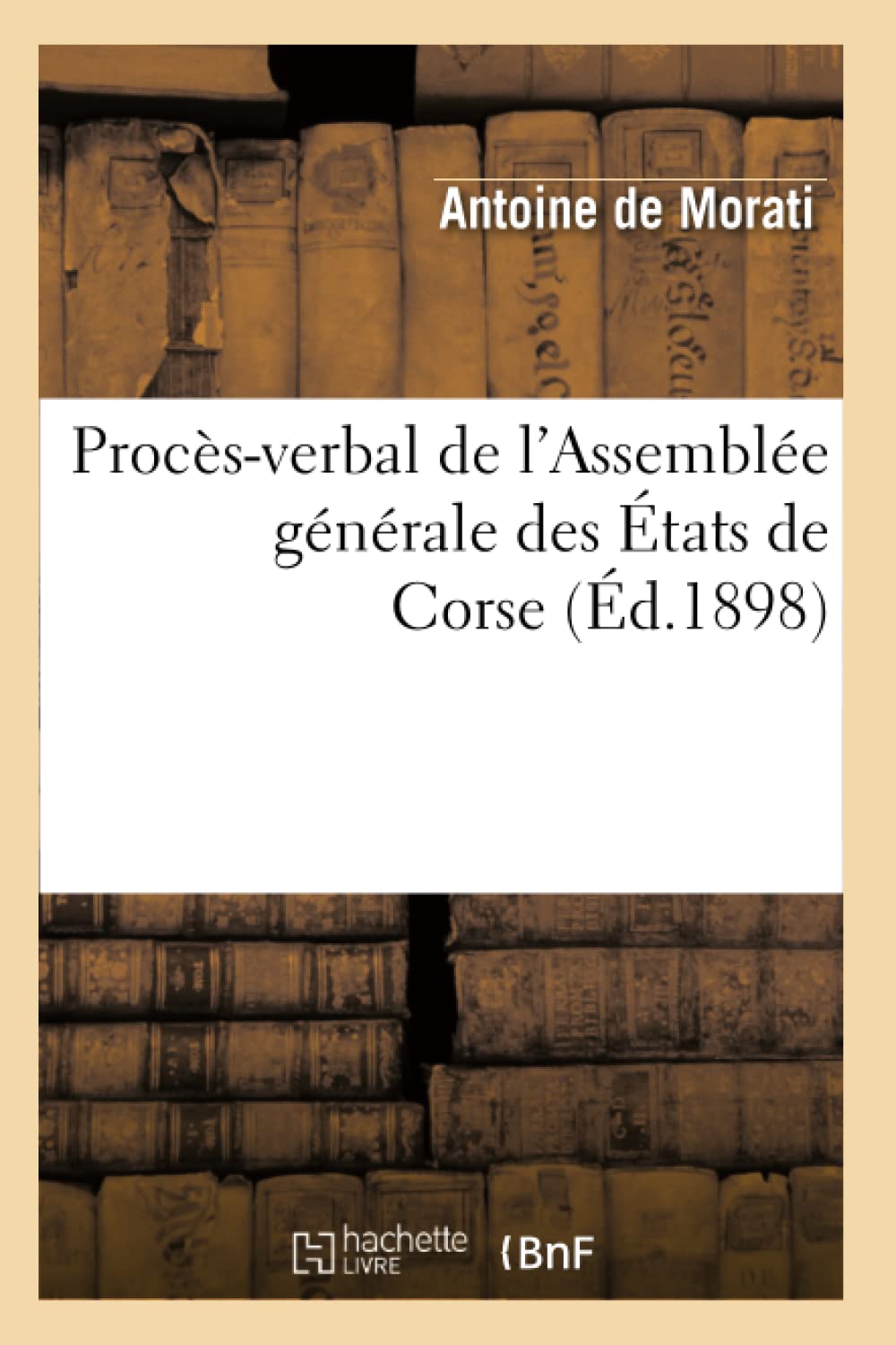Procsverbal De L'Assemble Gnrale Des Tats De Corse (D.1898) (Histoire) (French Edition),New