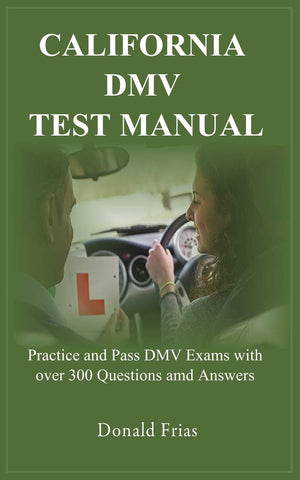 CALIFORNIA DMV TEST MANUAL: Practice and Pass DMV Exams with over 300 Questions and Answers.,Used