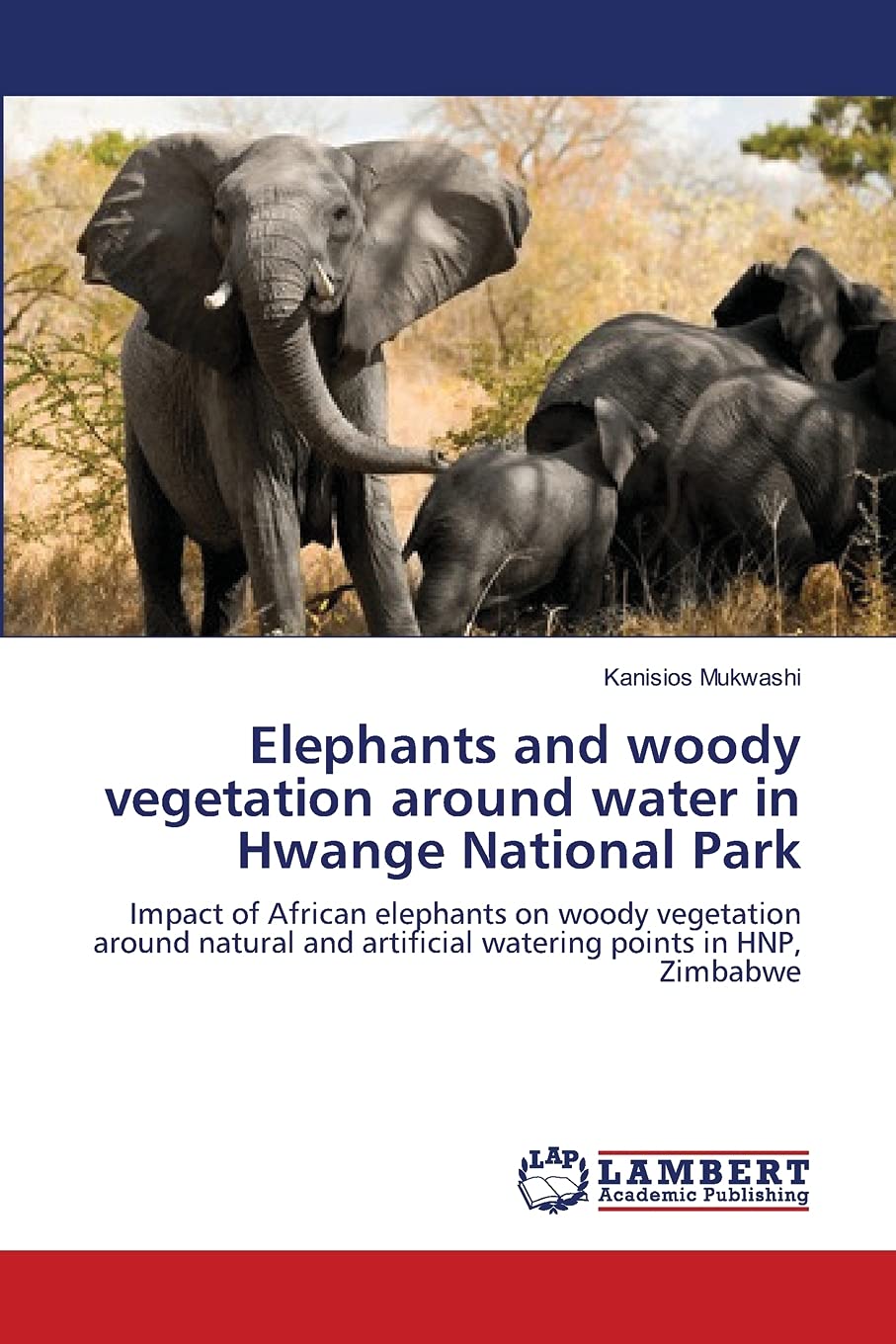Elephants and woody vegetation around water in Hwange National Park: Impact of African elephants on woody vegetation around natu,Used