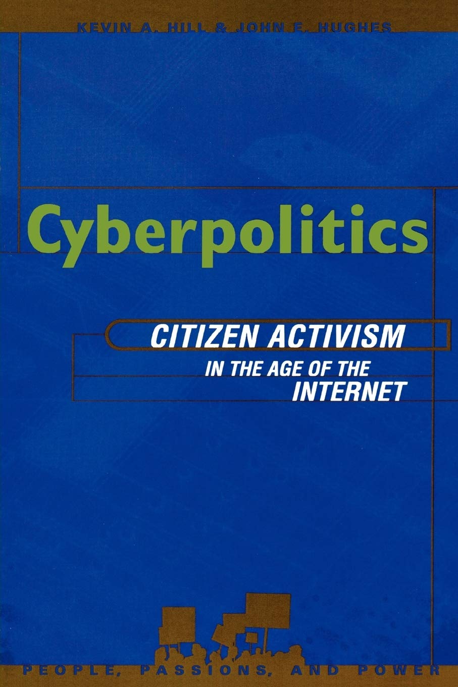Cyberpolitics: Citizen Activism In The Age Of The Internet (People, Passions, And Power) (People, Passions, And Power: Social Mo,Used