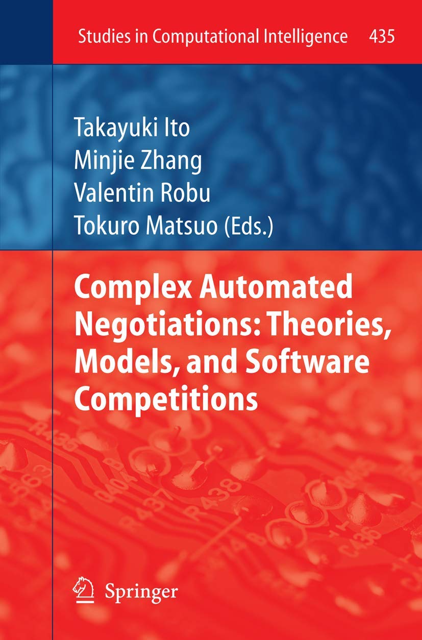 Complex Automated Negotiations: Theories, Models, and Software Competitions (Studies in Computational Intelligence, 435),Used