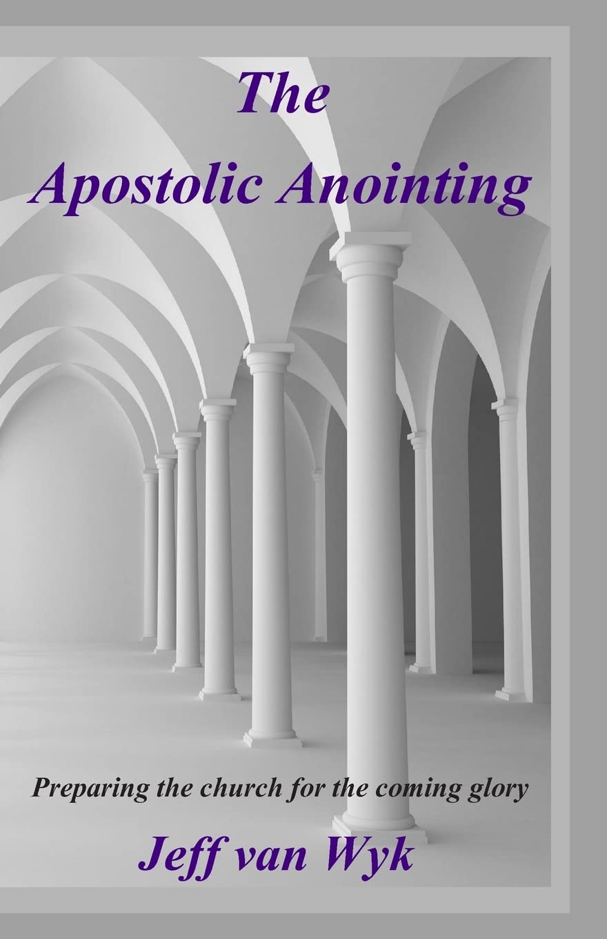 The Apostolic Anointing: Preparing The Church For The Coming Glory,Used