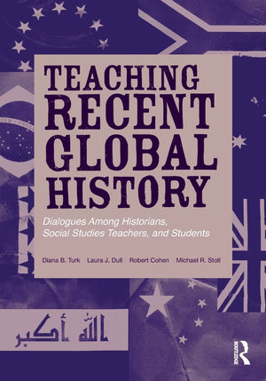 Teaching Recent Global History: Dialogues Among Historians, Social Studies Teachers and Students (Transforming Teaching),Used