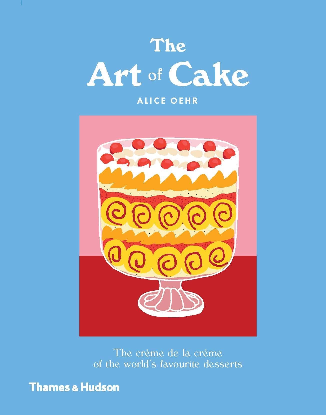 The Art of Cake: The Crme de la Crme of the World's Favorite Desserts,Used