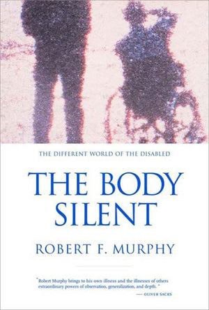 The Body Silent: The Different World Of The Disabled,New