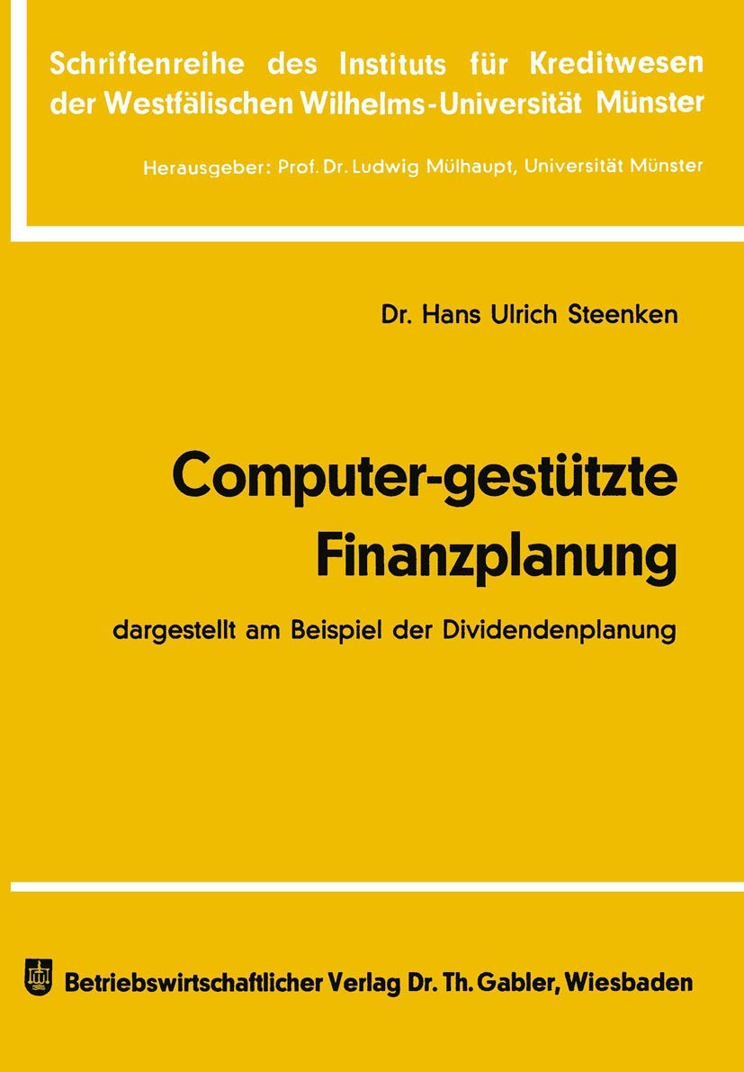 Computergesttzte Finanzplanung: dargestellt am Beispiel der Dividendenplanung (Schriftenreihe des Instituts fr Kreditwesen der ,Used