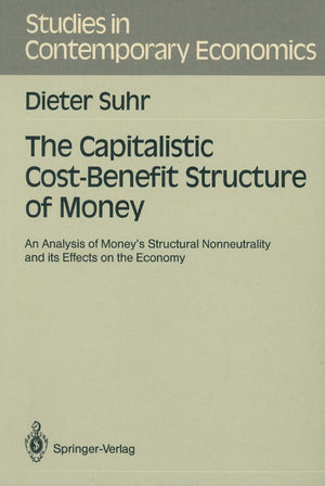 The Capitalistic CostBenefit Structure of Money: An Analysis of Moneys Structural Nonneutrality and its Effects on the Economy ,Used