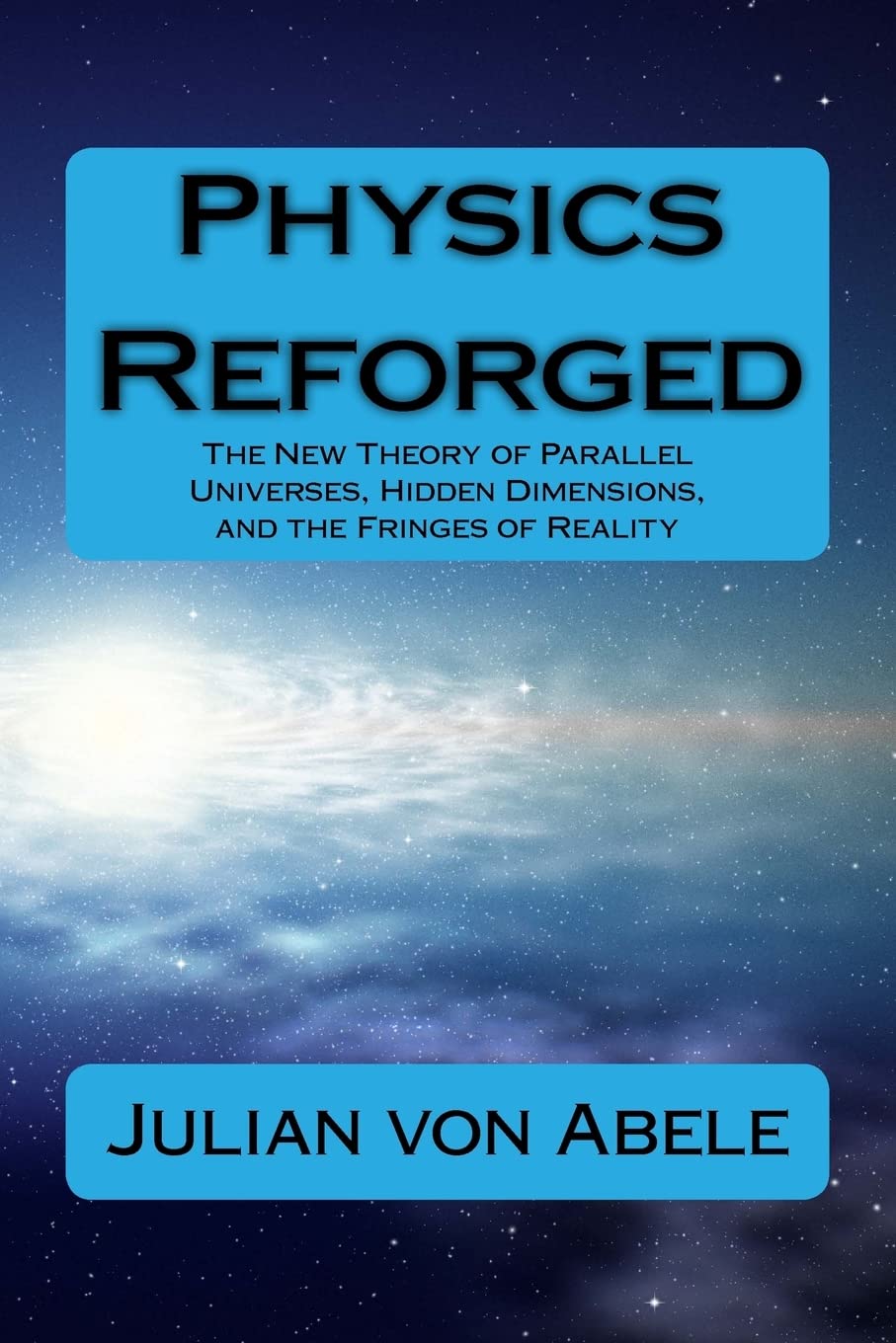 Physics Reforged: The New Theory of Parallel Universes, Hidden Dimensions, and the Fringes of Reality,Used