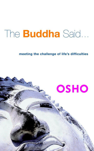 The Buddha Said...: Meeting The Challenge Of Life'S Difficulties