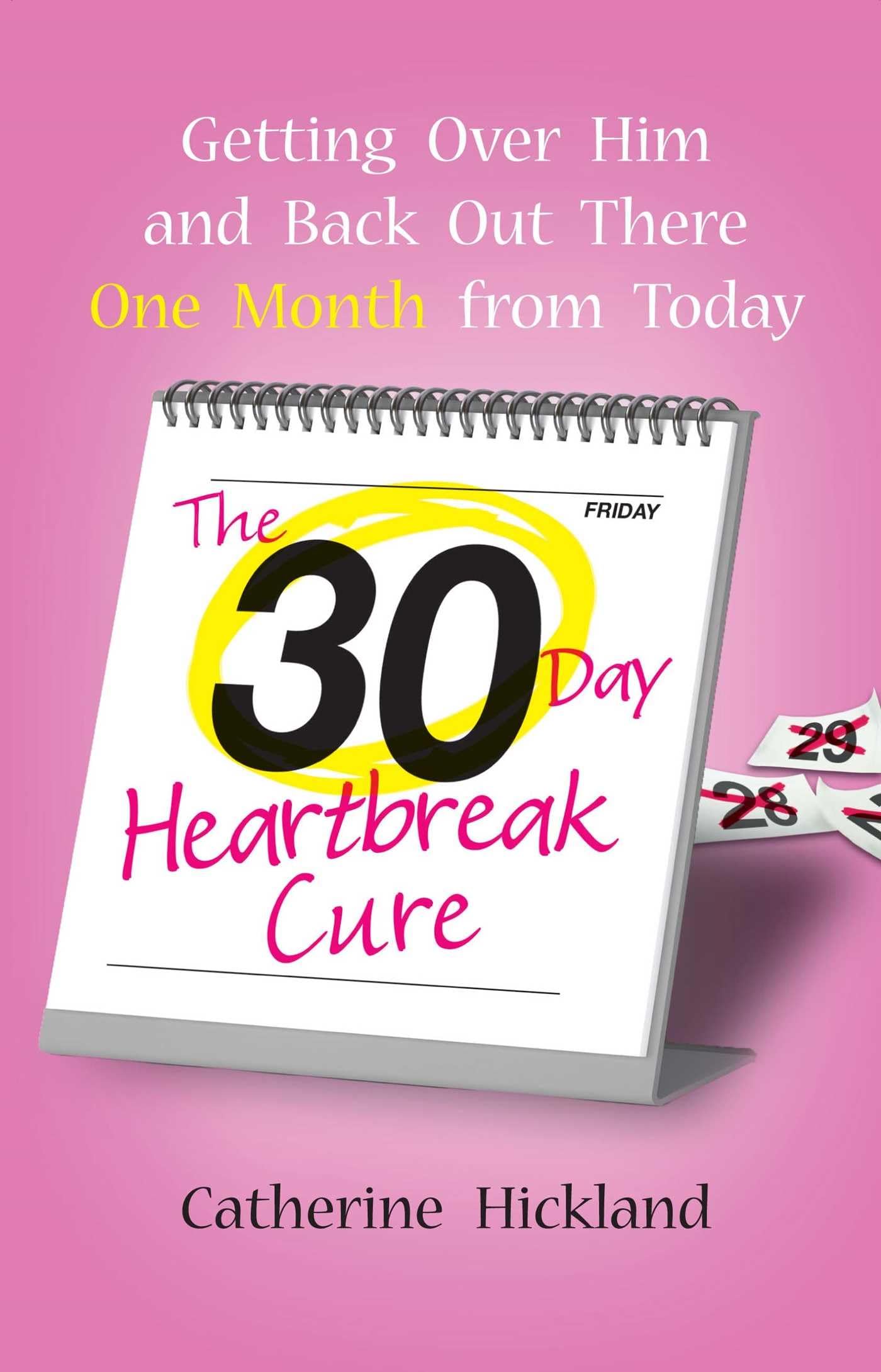 The 30Day Heartbreak Cure: Getting Over Him and Back Out There One Month from Today,Used
