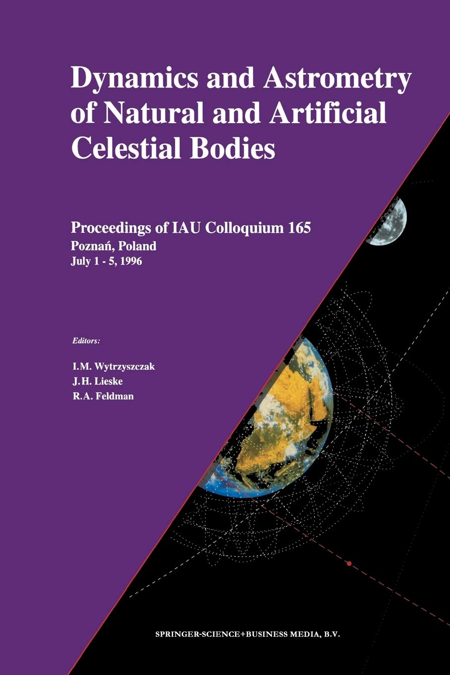 Dynamics and Astrometry of Natural and Artificial Celestial Bodies: Proceedings of IAU Colloquium 165 Poznan, Poland July 1  5,,Used