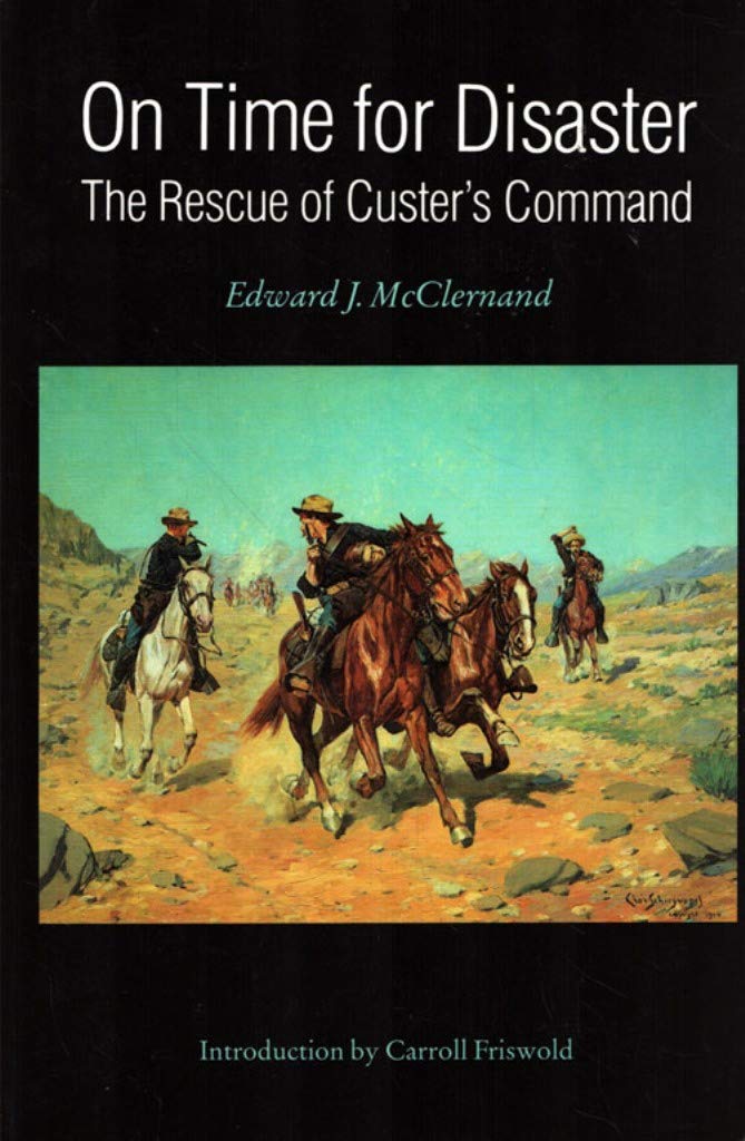 On Time for Disaster: The Rescue of Custer's Command : Including an Account of the Sioux Expedition of 1876 and the Rescue of th,Used