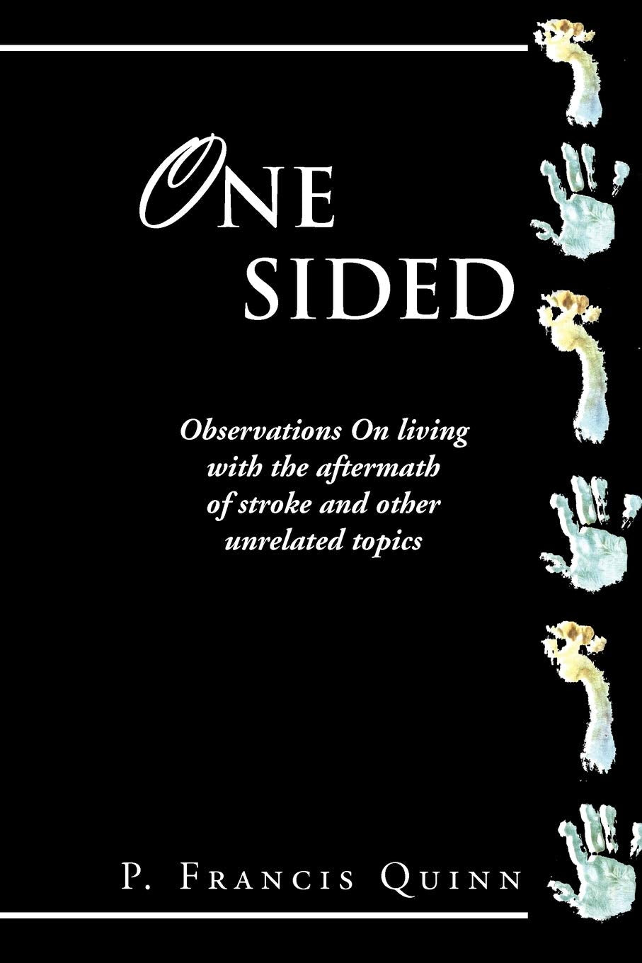 One Sided: Observations On Living With The Aftermath Of Stroke And Other Unrelated Topics,Used
